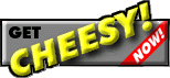Get CHeesy Now!